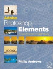 book cover of Adobe Photoshop Elements : a visual introduction to digital imaging by Philip Andrews