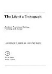 book cover of The Life of a Photograph: Archival Processing, Matting, Framing, and Storage by Unknown Author
