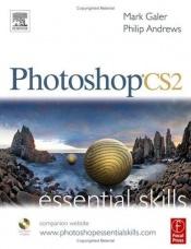 book cover of Photoshop CS2: Essential Skills (Photography Essential Skills) by Mark Galer