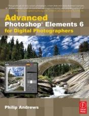 book cover of Advanced Photoshop Elements 6 for Digital Photographers by Philip Andrews