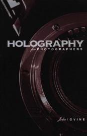 book cover of Holography for Photographers by John Iovine