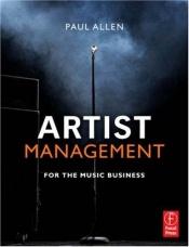book cover of Artist Management for the Music Business by Paul Allen