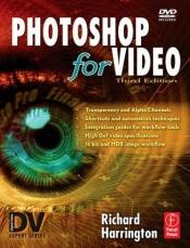 book cover of Photoshop for Video, Third Edition (DV Expert Series) by Richard Harrington