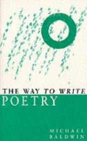 book cover of The Way to Write Poetry (The Way to Write) by Michael Baldwin