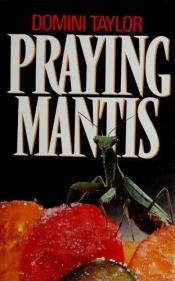 book cover of Praying Mantis by Domini Taylor