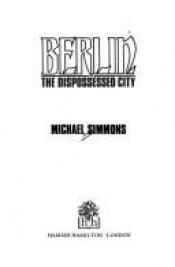 book cover of Berlin: The Dispossessed City by Michael Simmons