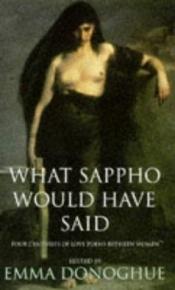 book cover of What Sappho Would Have Said by Emma Donoghue