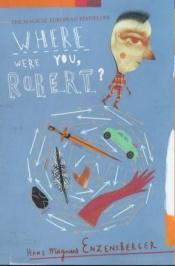 book cover of Where were you, Robert? by Hans Magnus Enzensberger