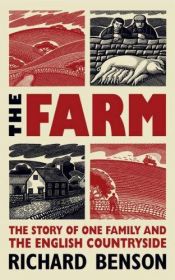book cover of The Farm: The Story of One Family and the English Countryside by Richard Benson