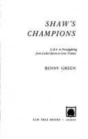 book cover of Shaw's champions G.B.S. & prizefighting from Cashel Byron to Gene Tunney by Benny Green