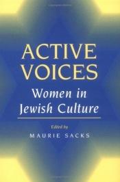 book cover of ACTIVE VOICES: Women in Jewish Culture by Maurie Sacks