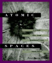 book cover of Atomic Spaces: Living on the Manhattan Project by Peter Hales