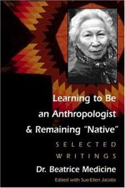 book cover of Learning to Be an Anthropologist and Remaining "Native": Selected Writings by Beatrice Medicine