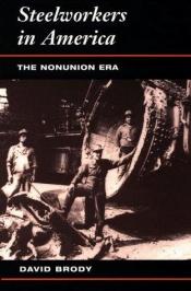 book cover of Steelworkers in America: The Non-Union Era (Torchbooks) by David Brody