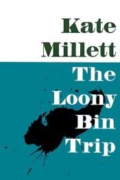 book cover of The Loony Bin Trip by ケイト・ミレット