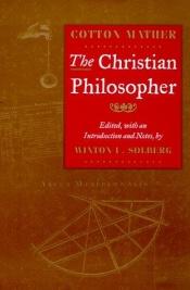 book cover of The Christian Philosopher by Cotton Mather