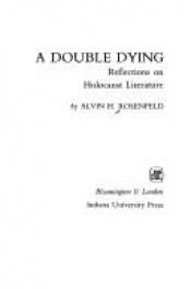 book cover of A Double Dying: Reflections on Holocaust Literature by Alvin Hirsch Rosenfeld