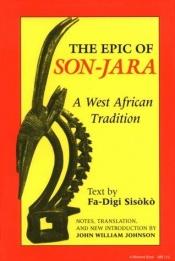 book cover of The Epic of Son-Jara: A West African Tradition by Fa-Digi Sisoko