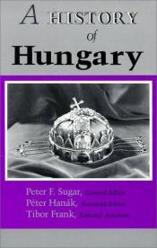 book cover of A history of Hungary by Péter Hanák