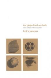 book cover of The geopolitical aesthetic by Fredric Jameson