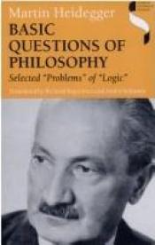 book cover of Basic Questions of Philosophy: Selected "Problems" of "Logic" (Studies in Continental Thought) by 마르틴 하이데거