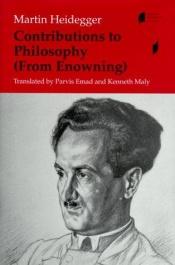 book cover of Contributions to Philosophy : (From Enowning) by مارتن هايدغر