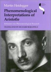 book cover of Phenomenological Interpretations of Aristotle: Initiation into Phenomenological Research (Studies in Continental Thought) by Мартін Гайдеггер
