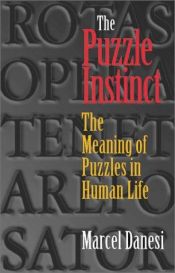 book cover of The Puzzle Instinct: The Meaning of Puzzles in Human Life by Marcel Danesi