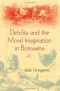 Debility and the Moral Imagination in Botswana (African Systems of Thought)