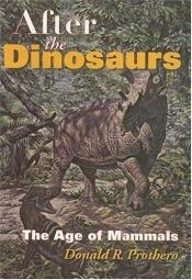 book cover of After the Dinosaurs: The Age of Mammals (Life of the Past) by Donald R. Prothero
