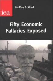 book cover of Fifty economic fallacies exposed by Geoffrey Wood