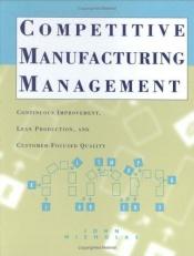 book cover of Competitive Manufacturing Management: Continuous Improvement (Irwin by John M Nicholas