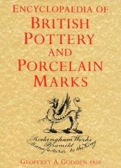 book cover of Encyclopedia of British Pottery and Porcelain Marks by Geoffrey Godden