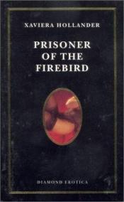 book cover of Prisoner of the Firebird: Book Three of the Golden Phallus of Osiris Trilogy by Xaviera Hollander