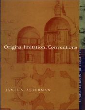 book cover of Origins, imitation, conventions : representation in the visual arts by James Sloss Ackerman