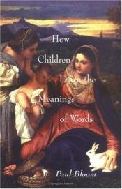 book cover of How children learn the meanings of words by Paul Bloom