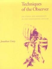 book cover of Techniques of the Observer by Jonathan Crary