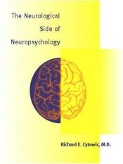 book cover of The neurological side of neuropsychology by Richard Cytowic