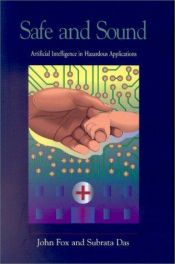 book cover of Safe and Sound: Artificial Intelligence in Hazardous Applications by John Fox