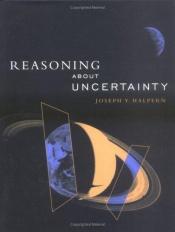 book cover of Reasoning about Uncertainty by Joseph Halpern