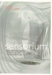 book cover of Sensorium: embodied experience, technology, and contemporary art by Caroline Jones