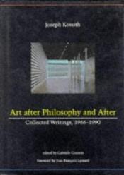 book cover of Art After Philosophy and After: Collected Writing, 1966-1990 by Joseph Kosuth