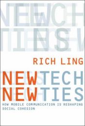 book cover of New Tech, New Ties: How Mobile Communication Is Reshaping Social Cohesion by Rich Ling