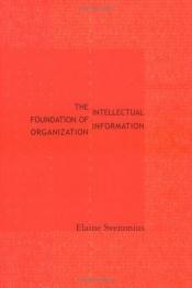 book cover of The Intellectual Foundation of Information Organization by Elaine Svenonius