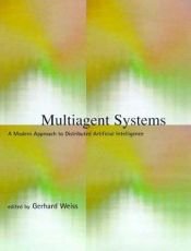 book cover of Multiagent Systems: A Modern Approach to Distributed Artificial Intelligence by author not known to readgeek yet