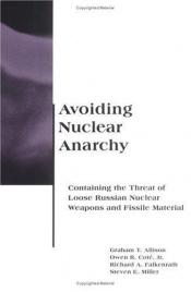 book cover of Avoiding Nuclear Anarchy: Containing the Threat of Loose Russian Nuclear Weapons and Fissile Material (BCSIA Studies in by Graham T. Allison