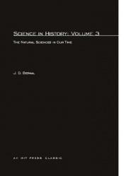 book cover of Science in History, Vol 3: The Natural Sciences in Our Time by J. D Bernal