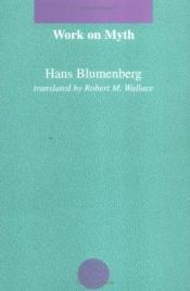 book cover of Work on myth by Hans Blumenberg