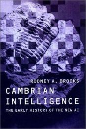 book cover of Cambrian intelligence : the early history of the new AI by Rodney Allen Brooks