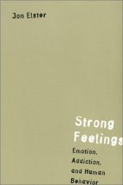 book cover of Strong feelings : emotion, addiction, and human behavior by Jon Elster